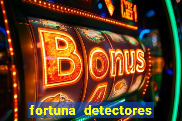 fortuna detectores de metal